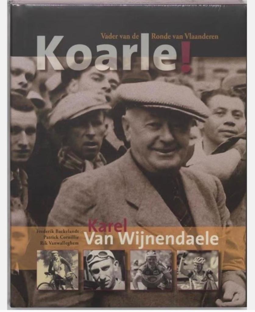 Koarle - Karel Van Wijnendaele-Vader v d Ronde v Vlaanderen, Boeken, Ophalen of Verzenden