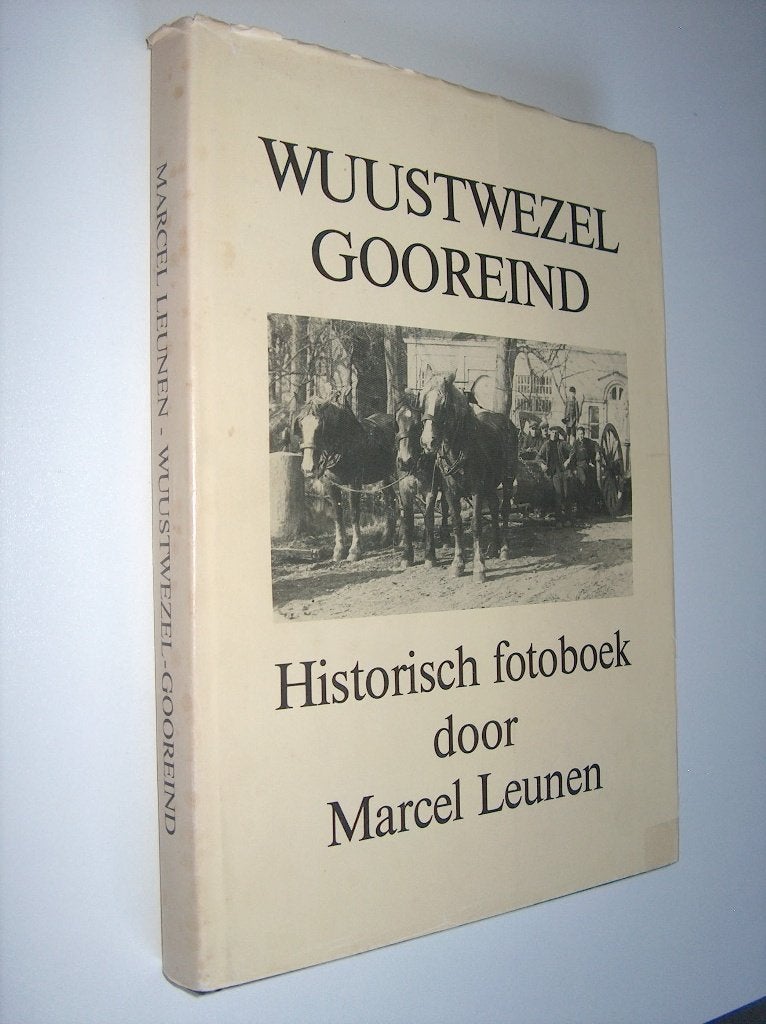 Marcel Leunen - Wuustwezel - Gooreind - Historisch fotoboek, Marcel Leunen, Ophalen of Verzenden, 20e eeuw of later, Gelezen