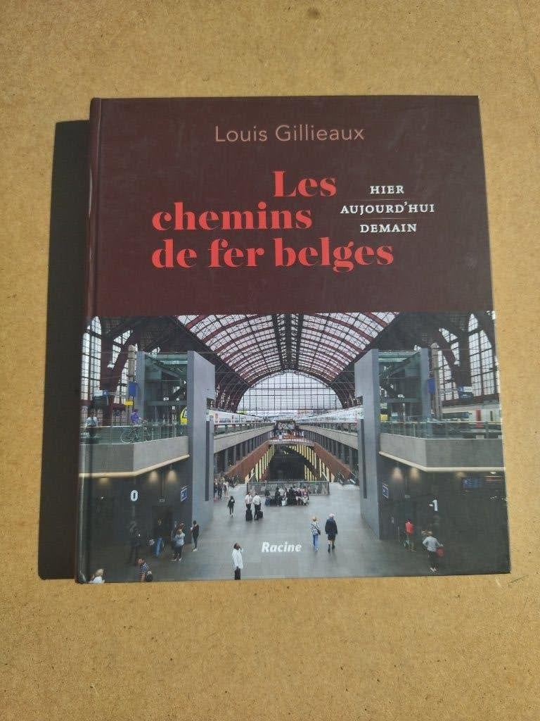 Les Chemins de fer belges / Louis Gillieaux, Collections, Trains & Trams, Enlèvement ou Envoi, Utilisé, Train, Livre ou Revue