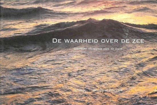 De waarheid over de zee  / literaire stempels aan de kust, Ophalen of Verzenden, Zo goed als nieuw