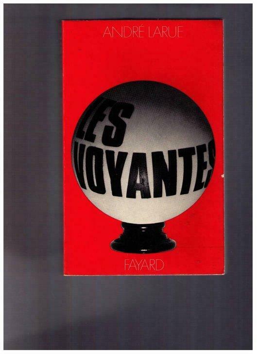 Les voyantes ( la voyante de Piaf...) - André Larue - Fayard, Livres, Enlèvement ou Envoi, André Larue, Récit ou Roman, Utilisé