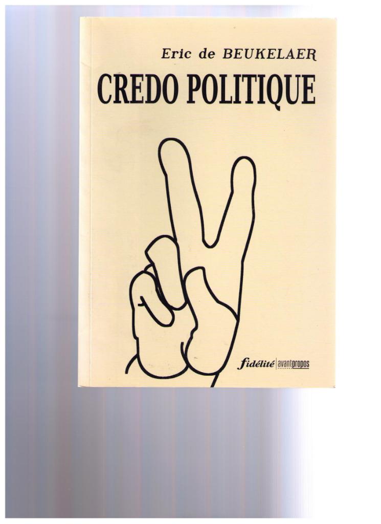 Politiek credo - Eric de Beukelaer - Ed. Loyalty - 2011, Boeken, Christendom | Protestants, Ophalen of Verzenden, Zo goed als nieuw