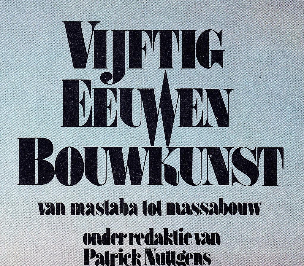 Vijftig eeuwen bouwkunst.Letteren en kunst.Tot de 20e eeuw, Enlèvement ou Envoi, Utilisé, Patrick Nuttgens, Architecture général