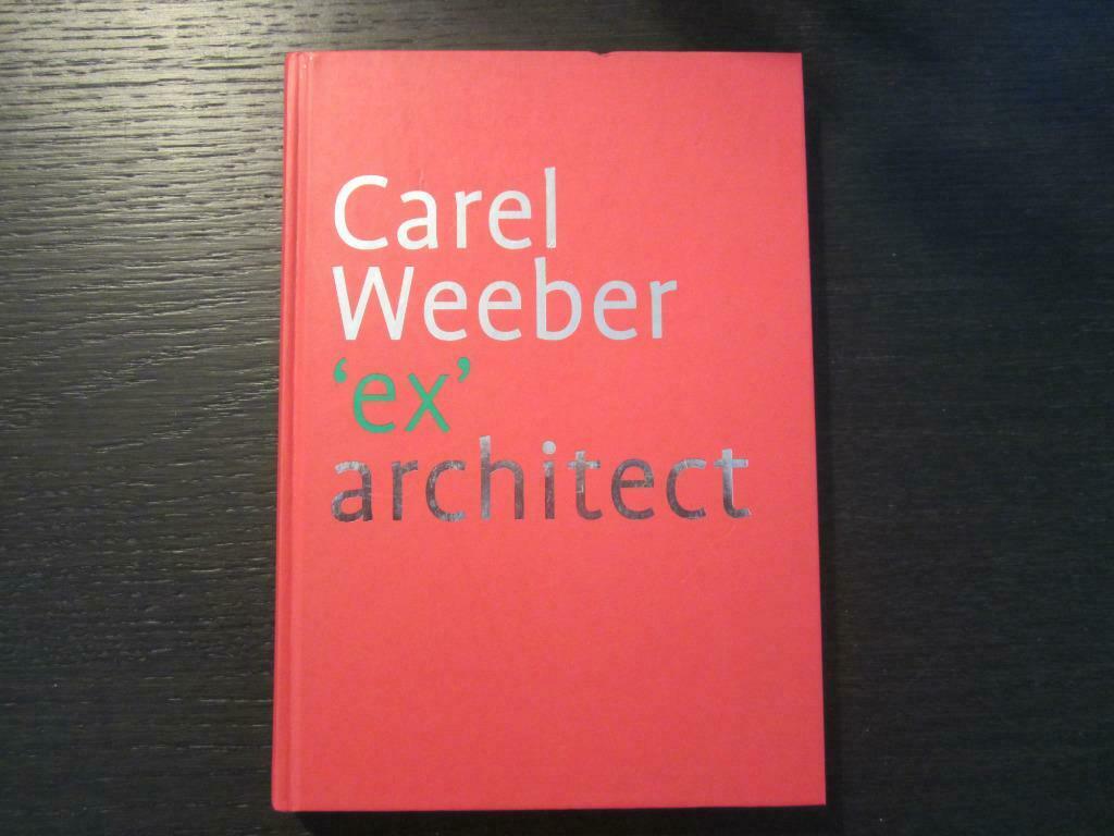 'Ex' architect  -Carel Weeber-, Ophalen of Verzenden