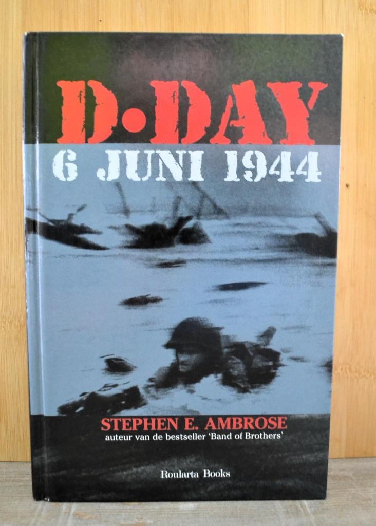 D-day 6 juni 1944. Stephen E. Ambrose., Boeken, Stephen E Ambrose, Ophalen of Verzenden, Overige onderwerpen, Tweede Wereldoorlog