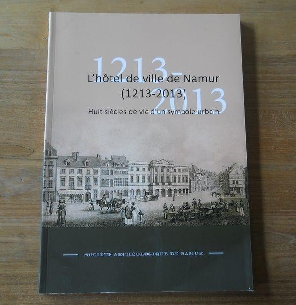 L' hôtel de ville de Namur  1213 - 2013, Enlèvement ou Envoi