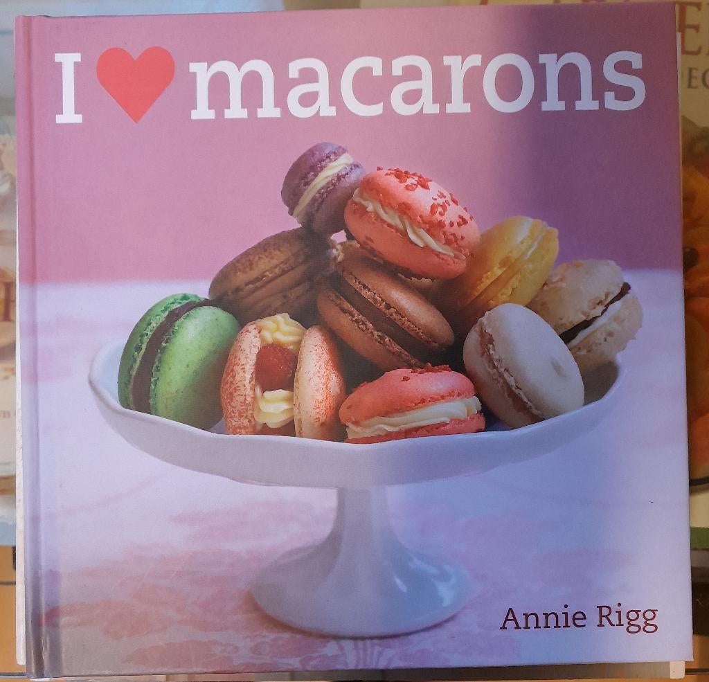 I love MACARONS, Annie Rigg, nieuw, Boeken, Kookboeken, Nieuw, Tapas, Hapjes en Dim Sum, Taart, Gebak en Desserts, Overige gebieden