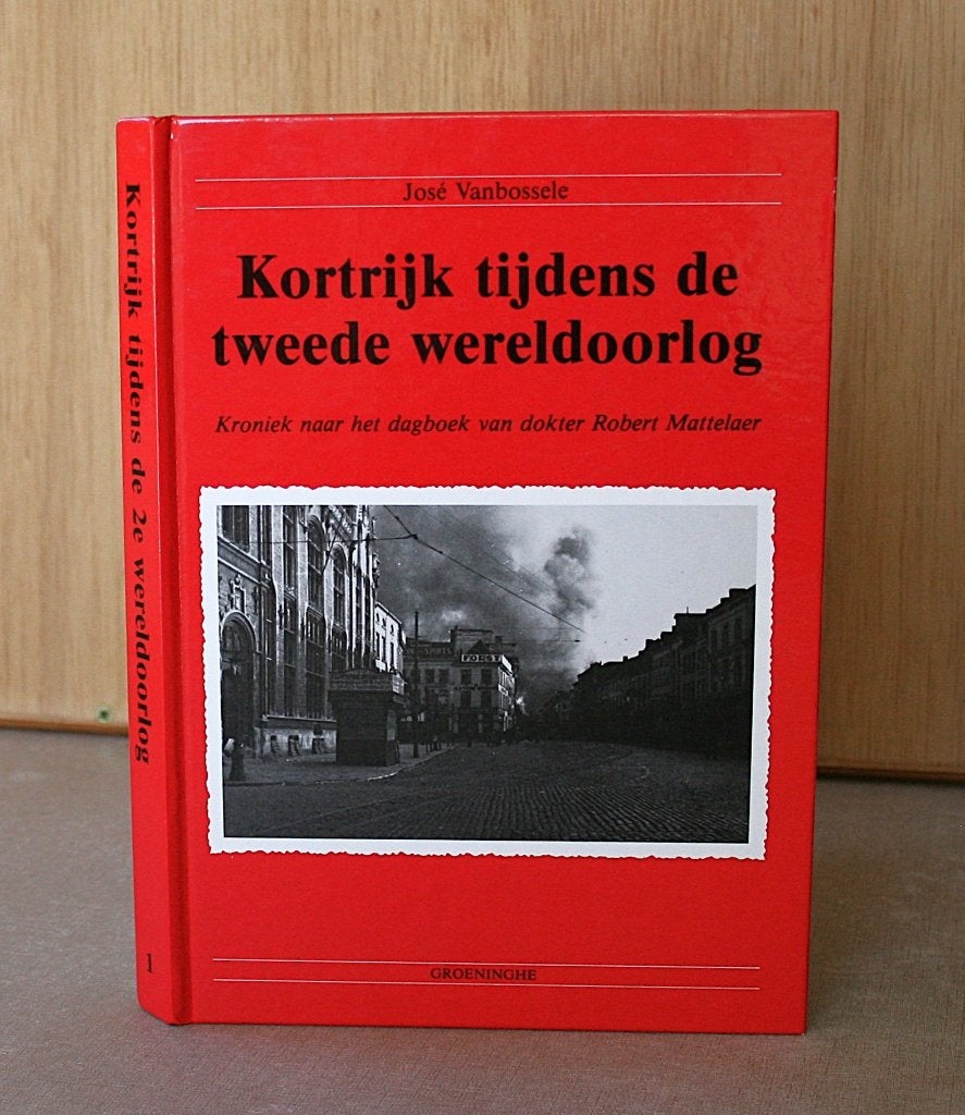 Kortrijk tijdens de Tweede Wereldoorlog., Boeken, 20e eeuw of later, Ophalen of Verzenden, Zo goed als nieuw, José Vanbossele