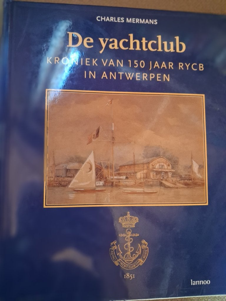 DE YACHTCLUB - KRONIEK 150 JAAR RYCB ANTWERPEN, Enlèvement ou Envoi