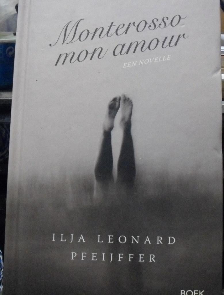Monterosso mon amour, Ilja Leonard Pfeijffer, Boeken, Ophalen of Verzenden, Zo goed als nieuw