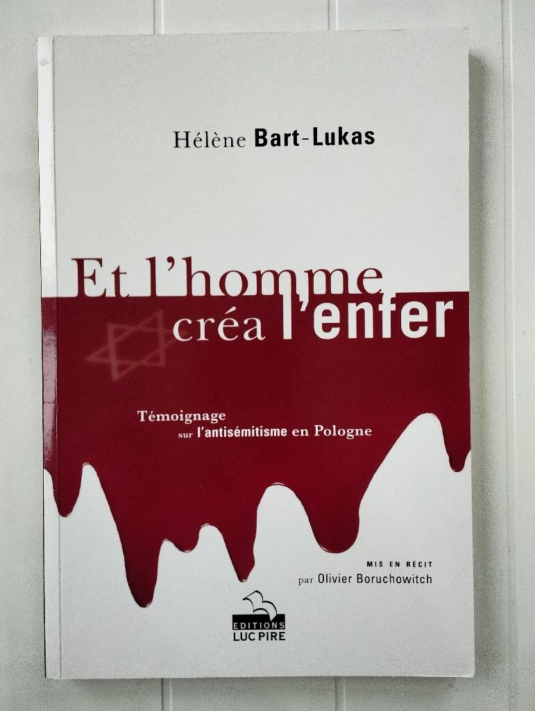En de mens heeft de hel geschapen. - Getuigenis over antisem, Europa, Ophalen of Verzenden, Hélène Bart-Lukas, 20e eeuw of later