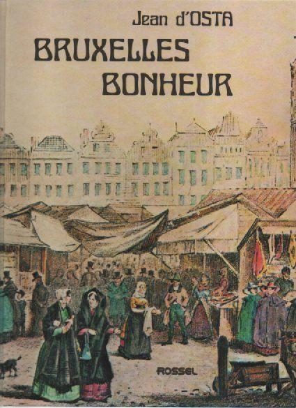 BRUXELLES BONHEUR par Jean d' OSTA ( Edition Rossel 1980 ), 20e eeuw of later, Ophalen of Verzenden, Zo goed als nieuw, Jean d' OSTA