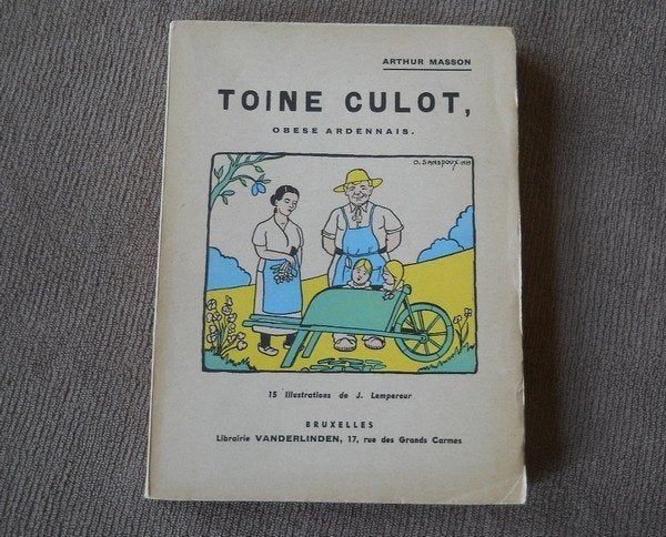 Toine Culot obèse ardennais  ( Arthur Masson ), Livres, Livres régionalistes & Romans régionalistes, Utilisé, Enlèvement ou Envoi