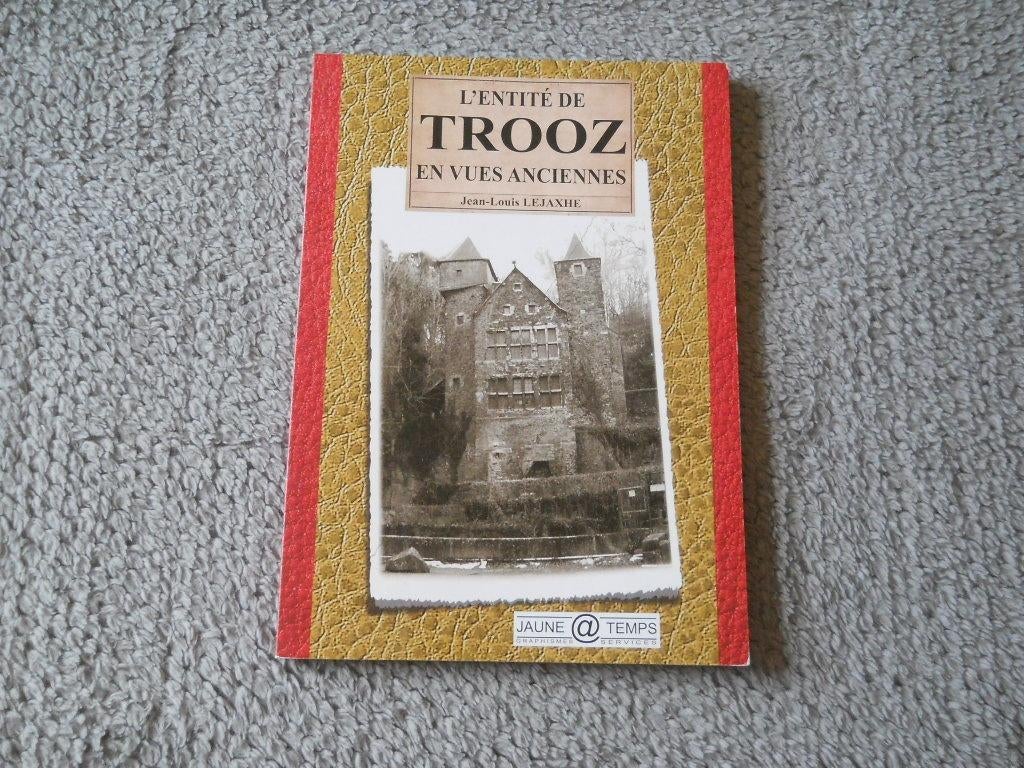 L' entité de Trooz en vues anciennes (Jean-Louis Lejaxhe), Ophalen of Verzenden, Luik