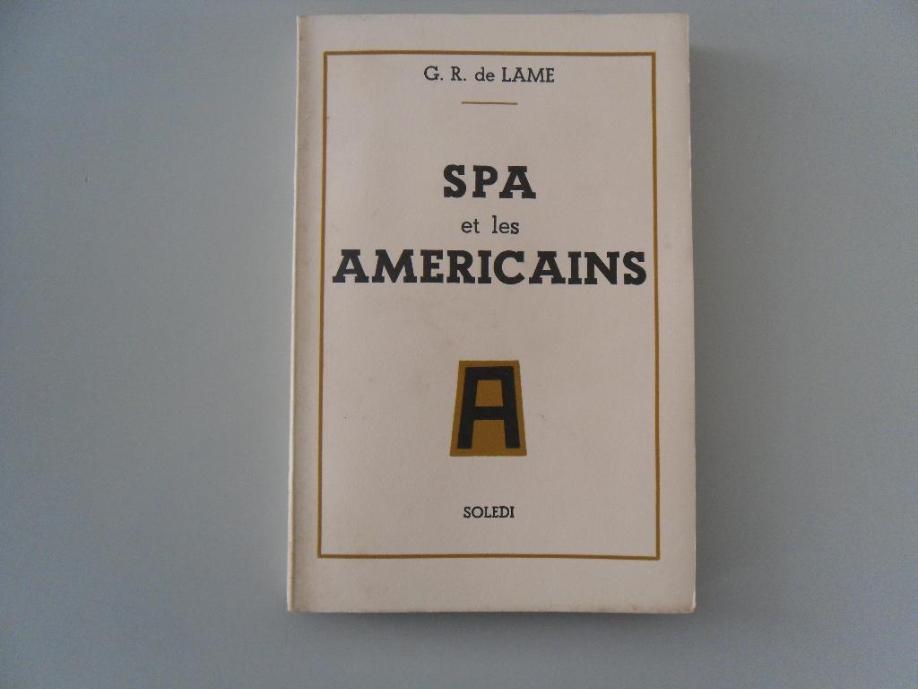 Spa et les Américains, George R. de LAME, Deuxième Guerre mondiale, Envoi, Général