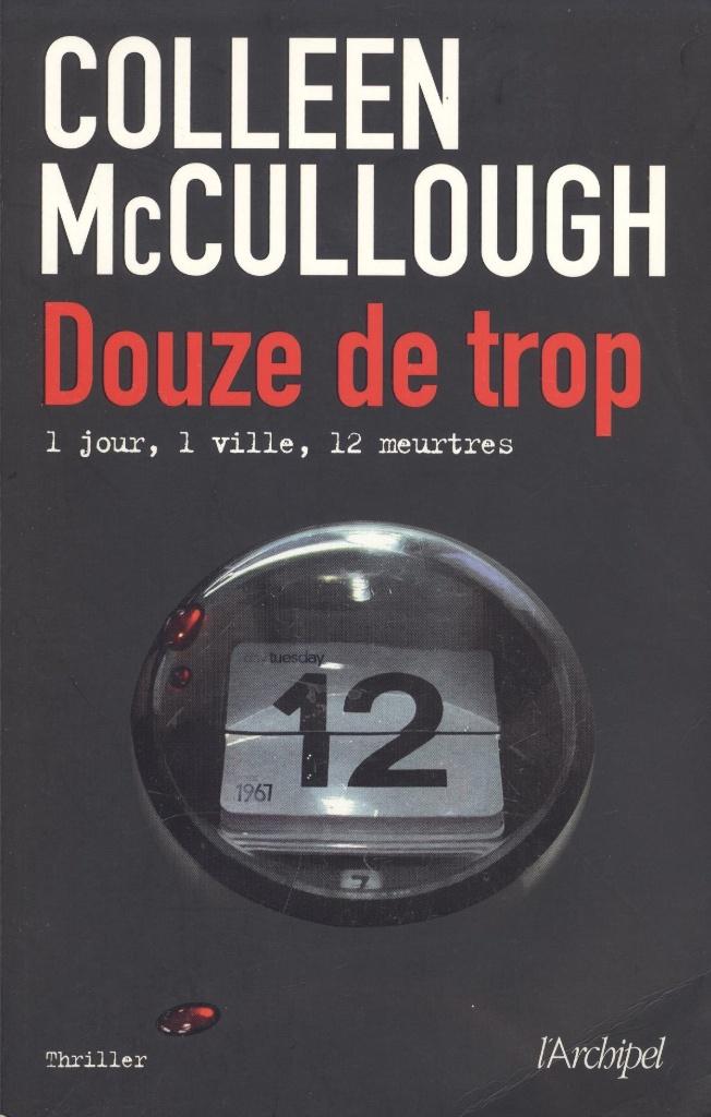DOUZE DE TROP, Boeken, Thrillers, Ophalen of Verzenden, Gelezen, COLLEEN Mc CULLOUGH