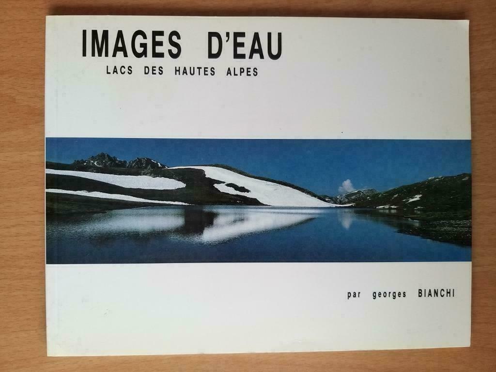 Images d'eau Lacs des hautes Alpes de Georges Bianchi, Enlèvement ou Envoi, Comme neuf, Europe