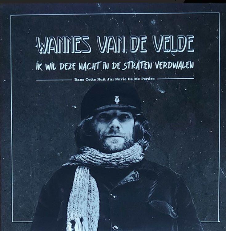 WANNES VAN DE VELDE - IK WIL DEZE NACHT IN DE STRATEN -nieuw, Cd's en Dvd's, Vinyl | Nederlandstalig, 7 inch, 2020 tot heden, Nieuw in verpakking