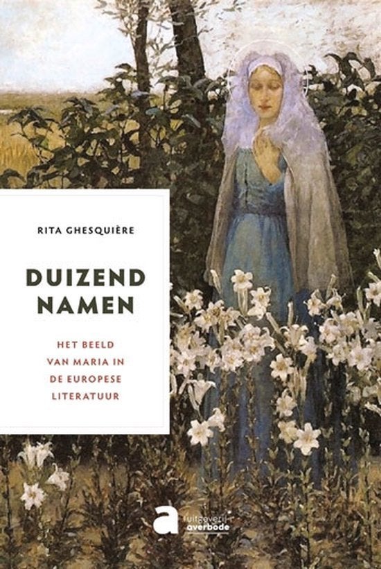 Duizend namen: het beeld van Maria in de Europese literatuur, Christianisme | Catholique, Enlèvement ou Envoi, Rita Ghesquiere