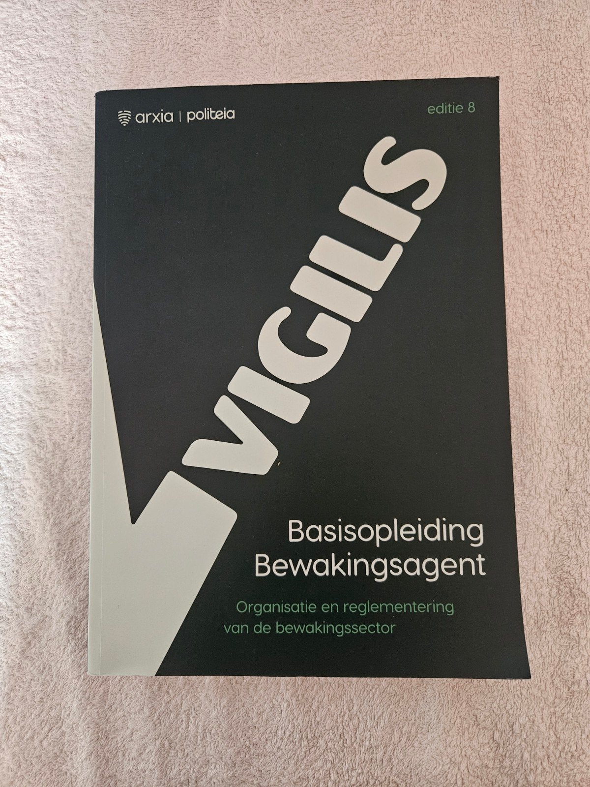 Organisatie en reglementering van de bewakingssector editie8, Boeken, Schoolboeken, Ophalen of Verzenden