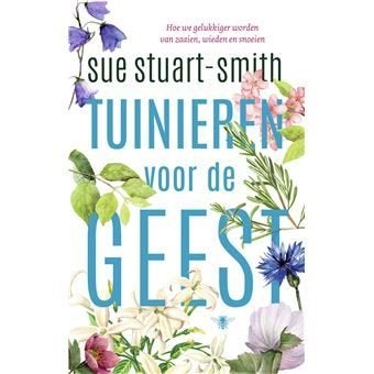 boek: tuinieren voor de geest/Sue Stuart-Smith, Ophalen of Verzenden, Gelezen