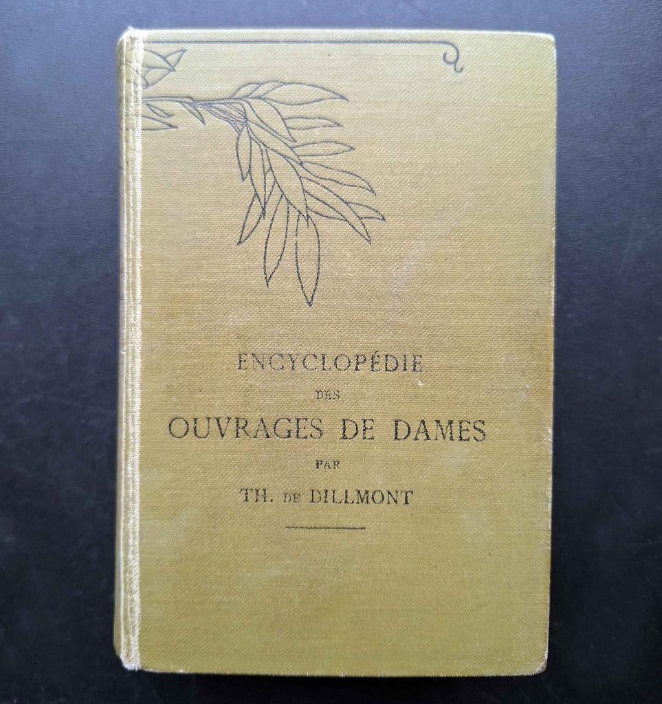 Encyclopédie des Ouvrages de Dames , Th. de Dillmont, Enlèvement ou Envoi, Utilisé, Broderie ou Couture