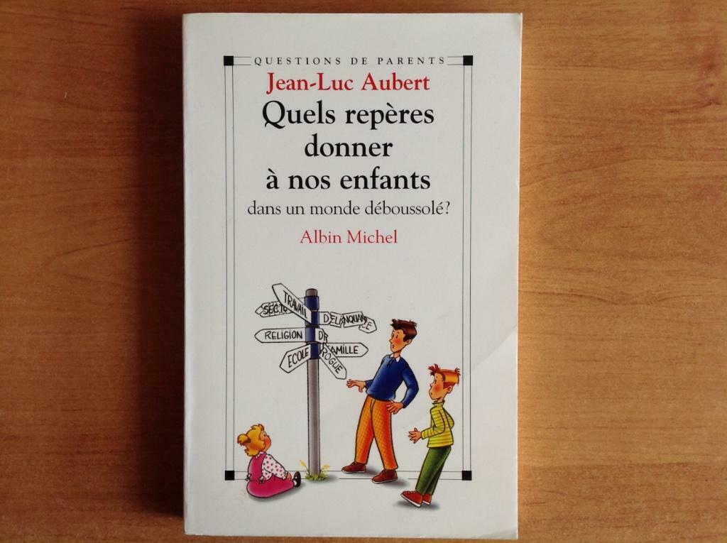 Psychologie - Quels repères donner à nos enfants - Aubert JL, Enlèvement ou Envoi, Utilisé, Psychologie du développement