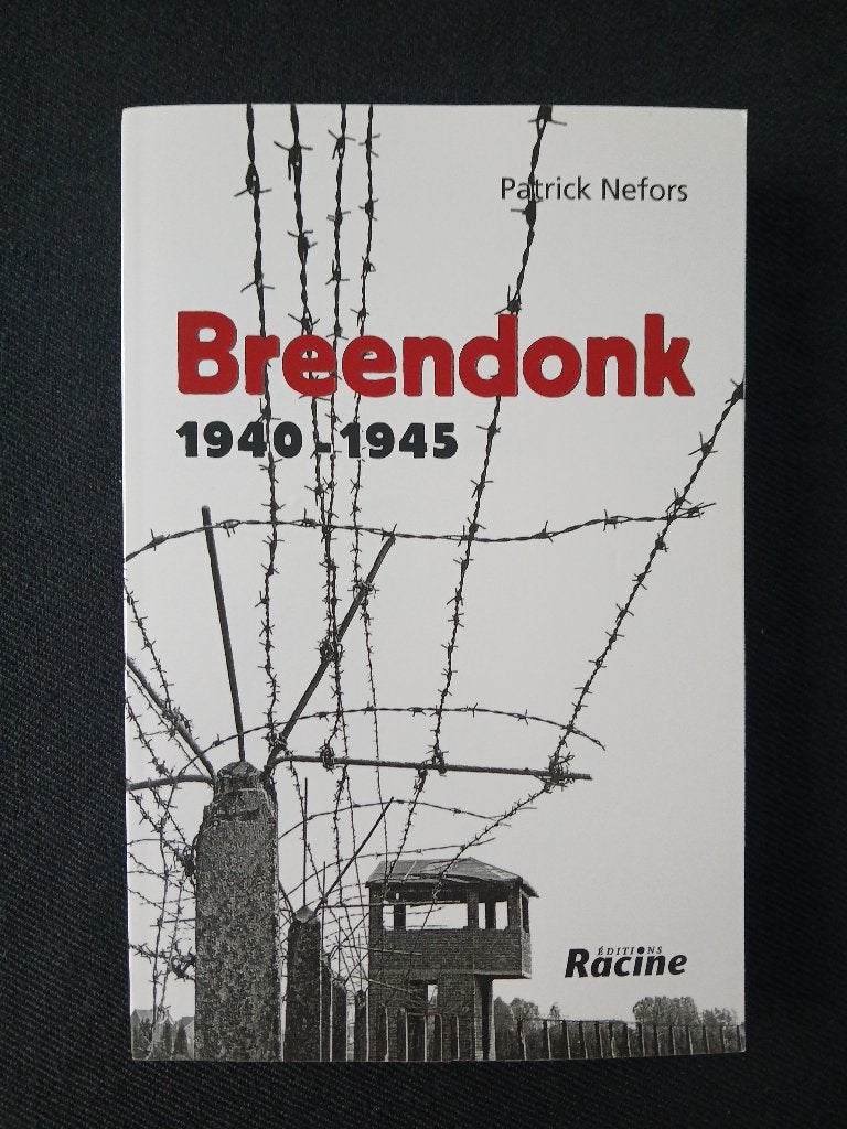 Breendonck 1940-1945, Enlèvement ou Envoi, Patrick Nefors, Comme neuf, Deuxième Guerre mondiale
