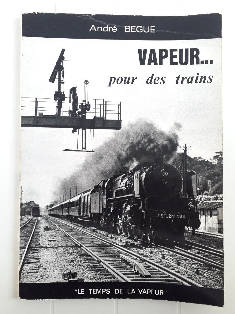 Vapeur... pour des trains, Livres, Enlèvement ou Envoi, Utilisé, André Bègue, Train
