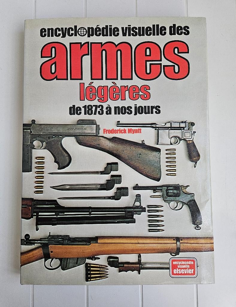 Encyclopédie visuelle des armes légères de 1873 à nos jours, Enlèvement ou Envoi, Comme neuf, Frederick Myatt