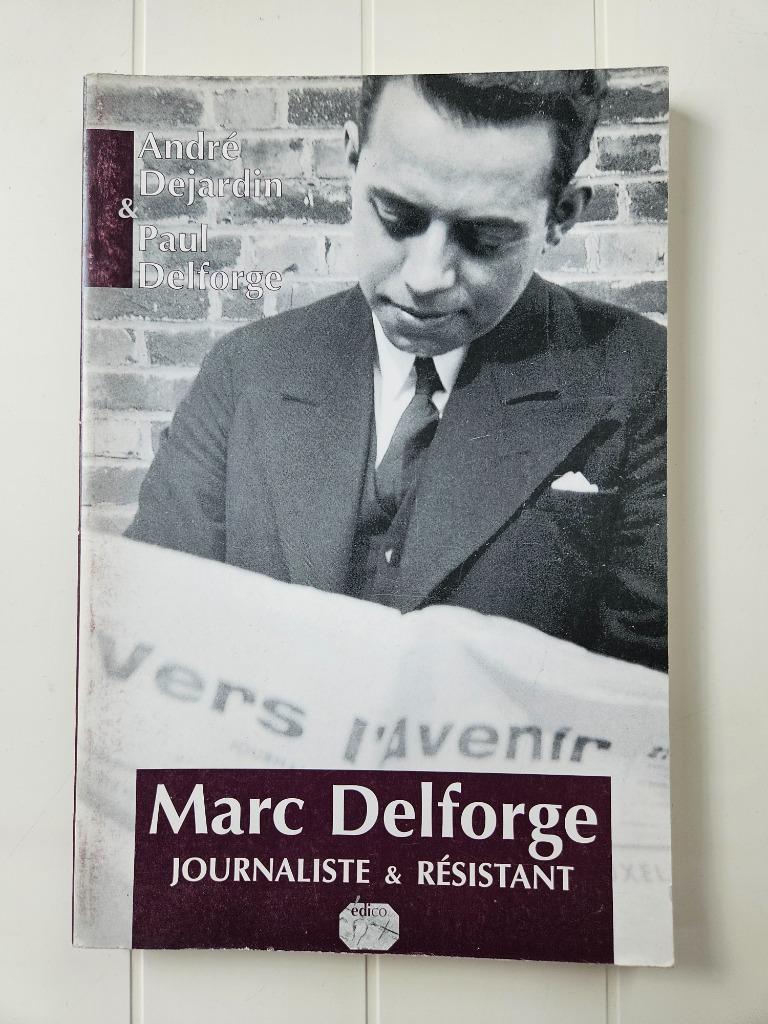 Marc Delforge : Journaliste et résistant, André Dejardin, Enlèvement ou Envoi, Deuxième Guerre mondiale, Utilisé