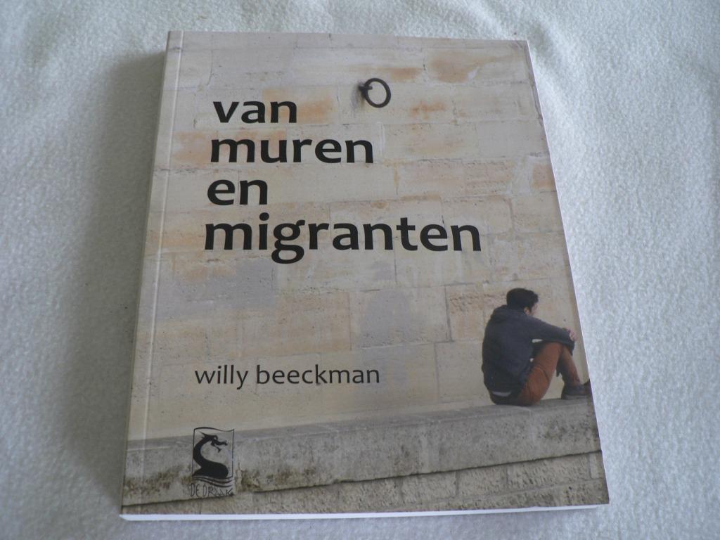 van muren en migranten willy beeckman, Ophalen of Verzenden, Zo goed als nieuw, Willy beeckman