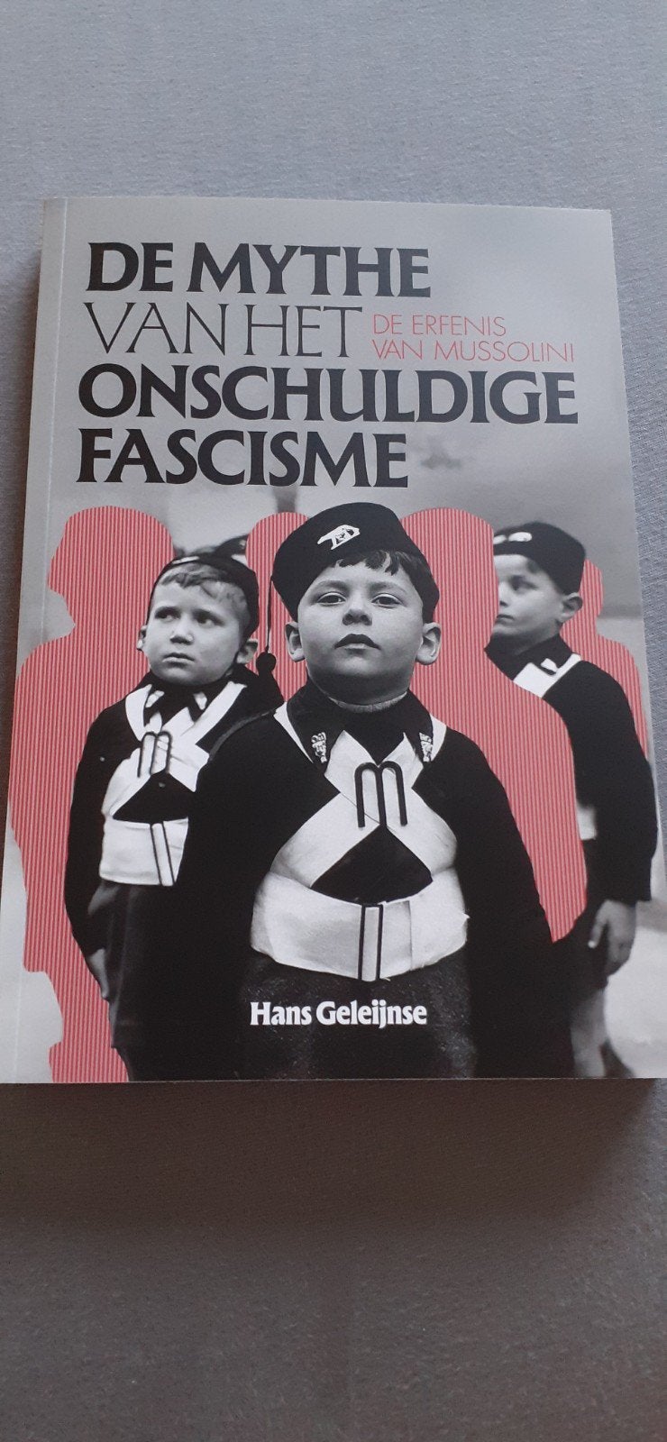 Hans Geleijnse - De mythe van het onschuldig fascisme, Ophalen of Verzenden, Hans Geleijnse, Europa