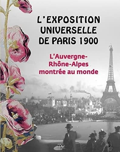 L'Exposition Universelle de Paris 1900 / l'Auvergne-Rhône-A, Ophalen of Verzenden, Gelezen