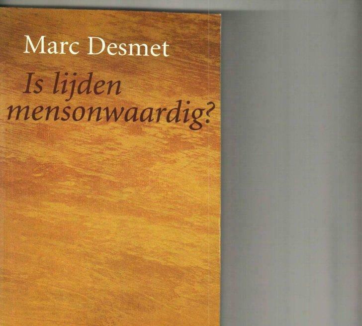 Is lijden mensonwaardig? Marc Desmet 144 blz, Nieuw