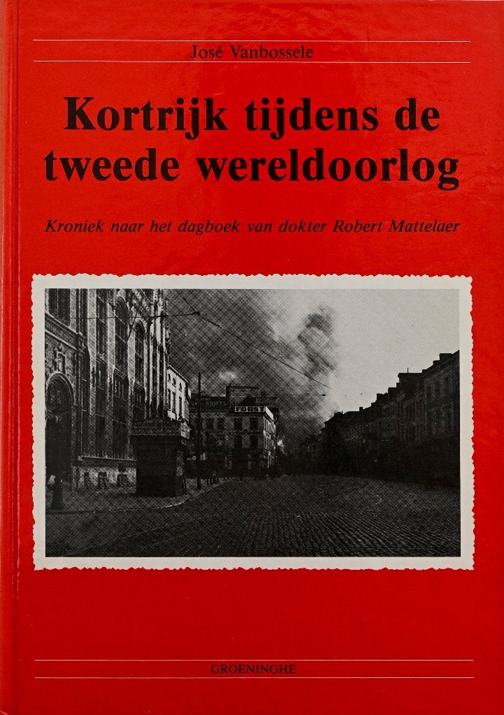 KORTRIJK TIJDENS DE TWEEDE WERELDOORLOG (4 delen = compleet), Tweede Wereldoorlog, Ophalen of Verzenden, Zo goed als nieuw, José Vanbossele