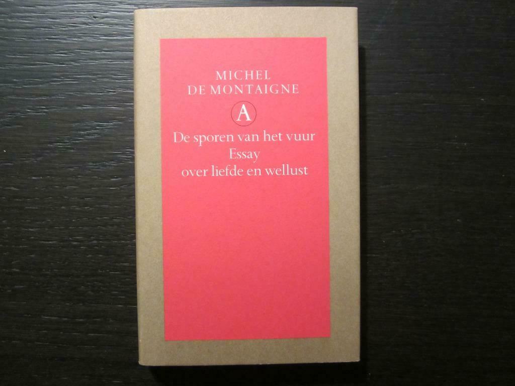 De sporen van het vuur  -Essay-  Michel de Montaigne, Ophalen of Verzenden