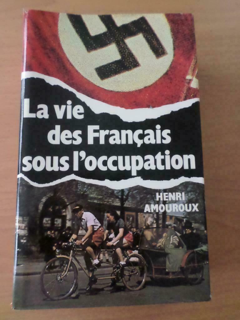 La vie des Français sous l'occupation, Henri Amouroux, Enlèvement ou Envoi, Général, Deuxième Guerre mondiale, Utilisé