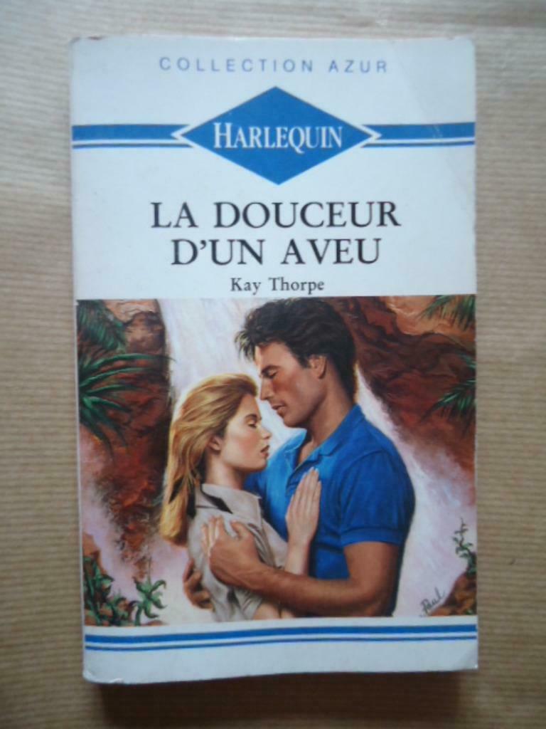 La douceur d'un aveu - Kay Thorpe COLLECTION AZUR HARLEQUIN, Livres, Romans, Enlèvement ou Envoi, Utilisé