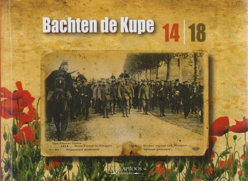 Bachten de Kupe 14/18 - Siegfried De Baeck, Boeken, Oorlog en Militair, Zo goed als nieuw, Overige onderwerpen, Voor 1940, Ophalen of Verzenden