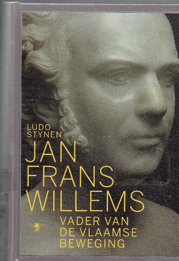 Jan Frans Willems.  Vader van de Vlaamse Beweging. Biografie, Ophalen of Verzenden, Gelezen, Ludo Stynen