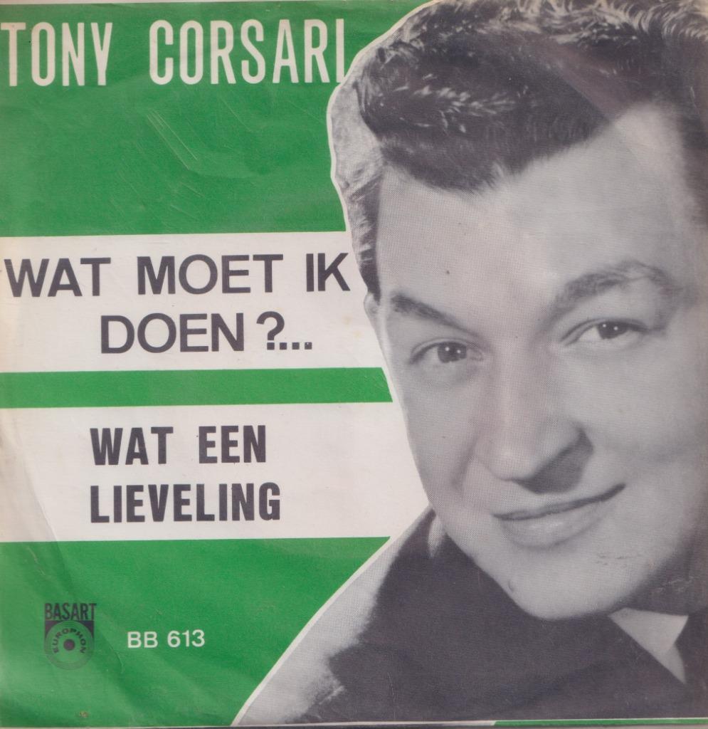 Tony Corsari – Wat moet ik doen?.. / Wat een lieveling, Cd's en Dvd's, Ophalen of Verzenden, Gebruikt, Nederlandstalig