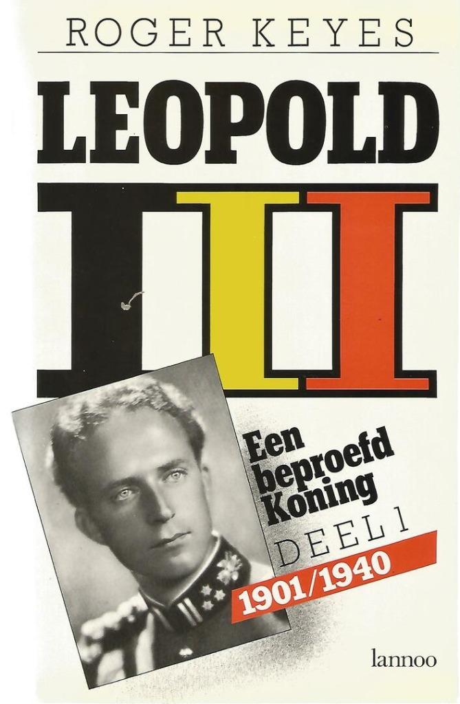 LEOPOLD III: EEN BEPROEFD KONING (1) 1901/1940 - Roger Keyes, Roger Keyes, Enlèvement ou Envoi, Comme neuf, 20e siècle ou après