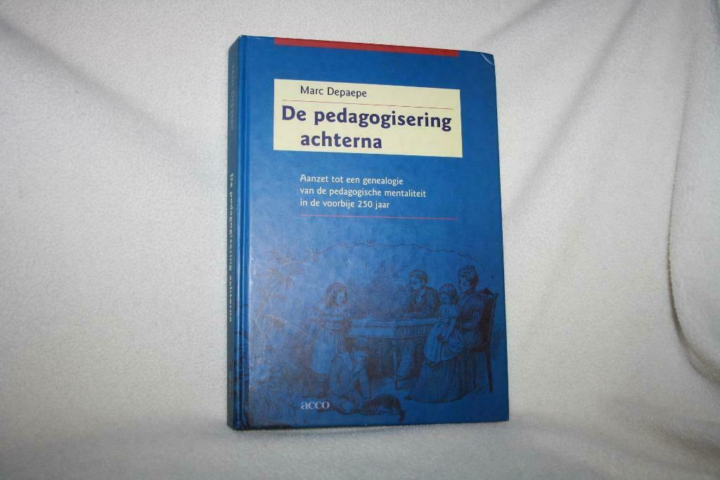 De Pedagodisering achterna – Marc Depaepe Aanzet tot een gen, Ophalen of Verzenden, Gelezen, Marc Depaepe