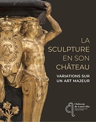 La sculpture en son château - Variations sur un art majeur, Enlèvement ou Envoi, Utilisé