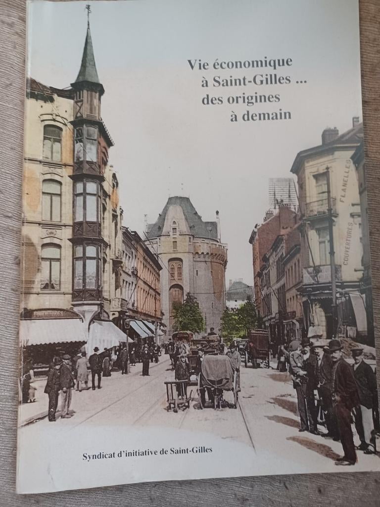 Vie économique à Saint Gilles... Des origines à demain, Ophalen