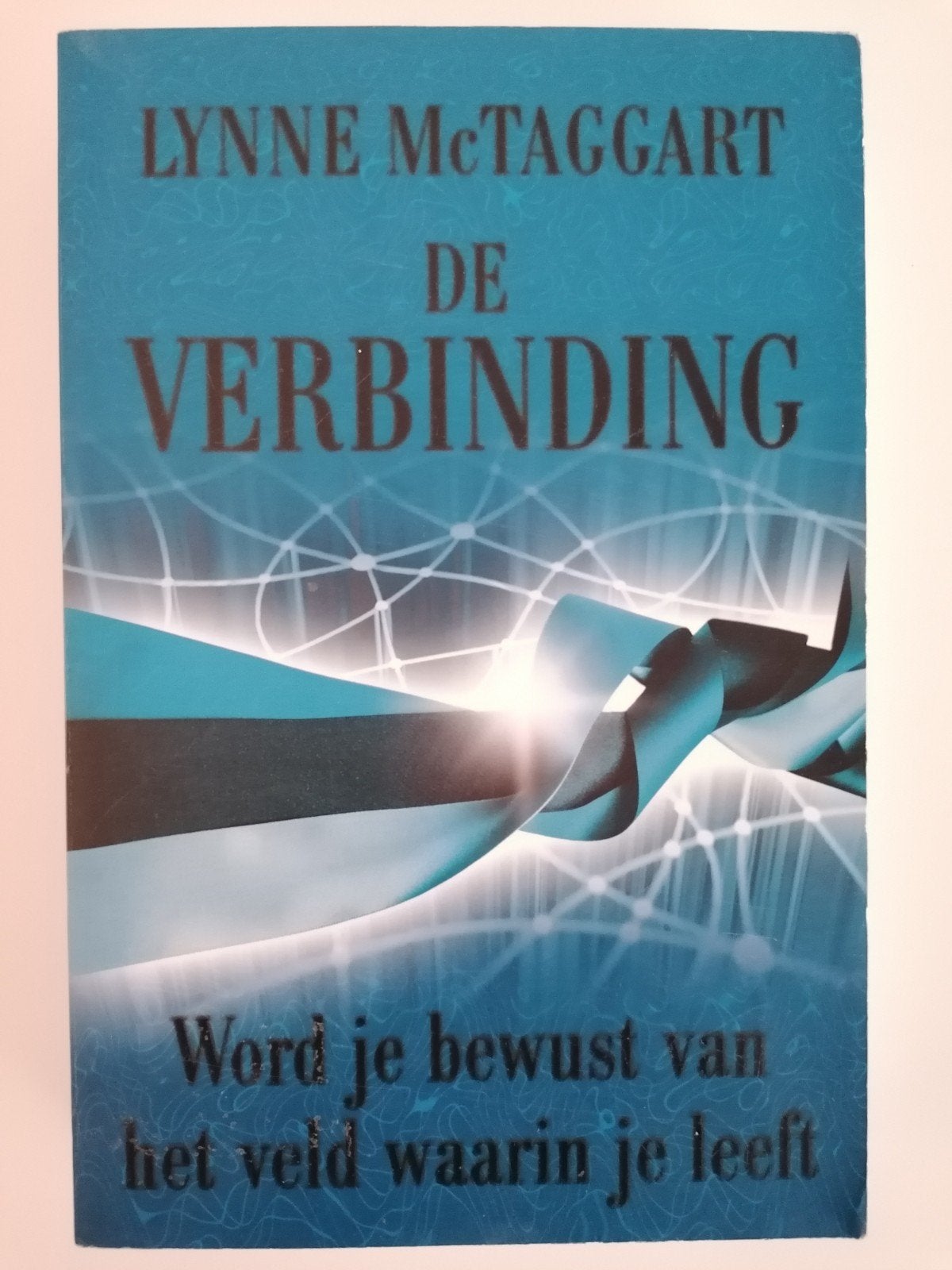 Lynne McTaggart - De verbinding, Enlèvement ou Envoi, Comme neuf, Lynne McTaggart