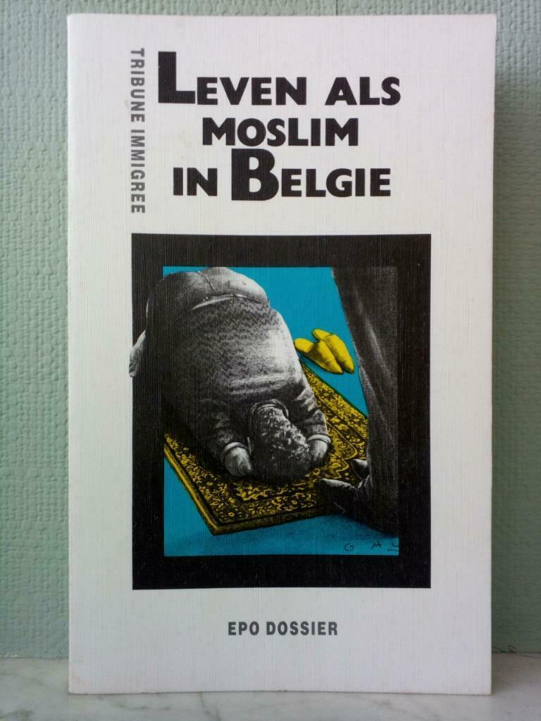 Leven als moslim in België (Epo dossier) - Tribune immigrée, Gelezen, Maatschappij en Samenleving, Ophalen of Verzenden, Tribune immigrée