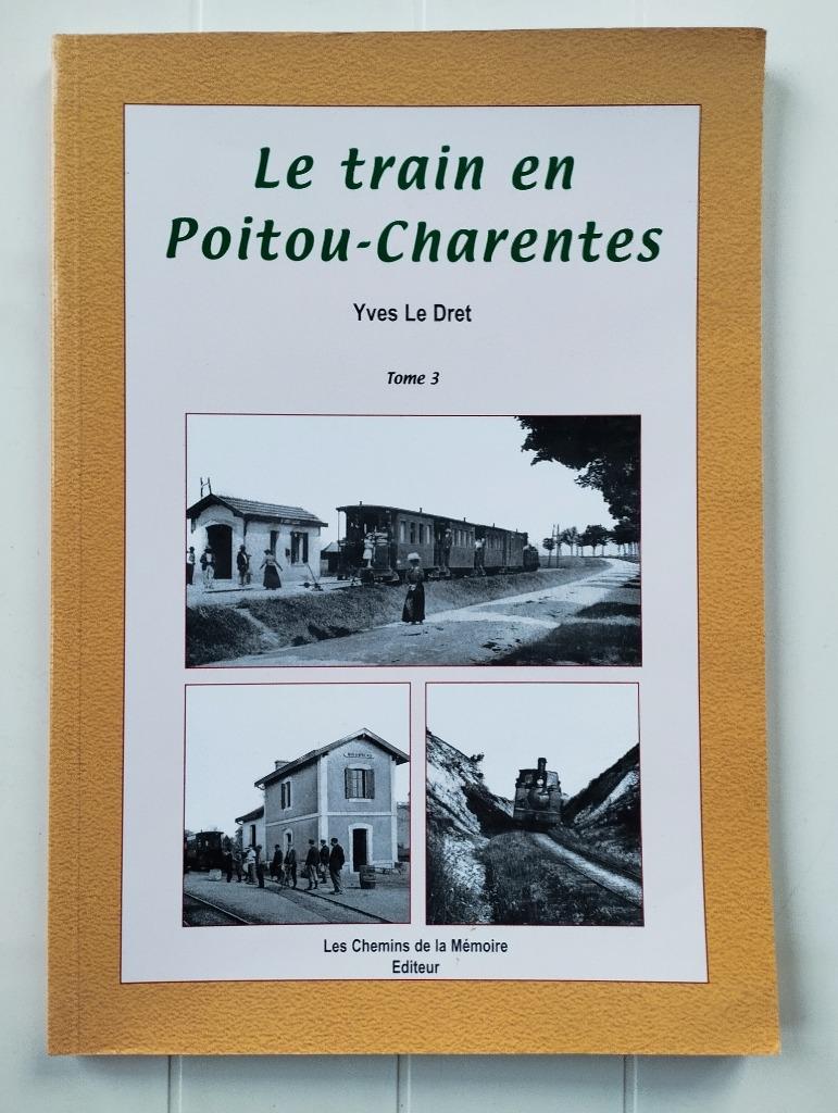 Le train en Poitou-Charentes - Tome 3, Enlèvement ou Envoi, Comme neuf, Yves Le Dret, Train