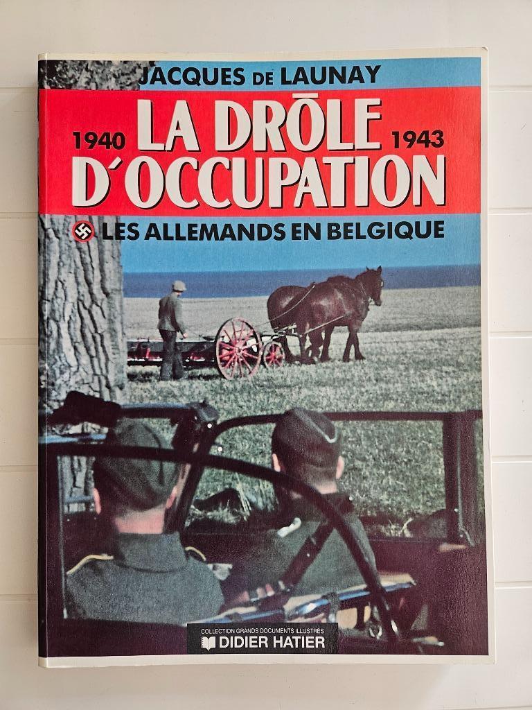 1940-1943 La drôle d'occupation. Les Allemands en Belgique, Livres, Guerre & Militaire, Utilisé, Deuxième Guerre mondiale, Enlèvement ou Envoi
